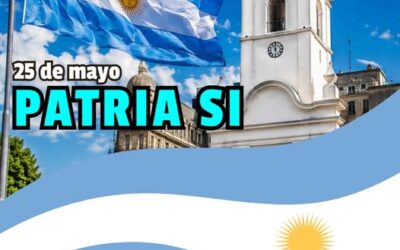 DÍA DE LA REVOLUCIÓN DE MAYO – PATRIA SÍ