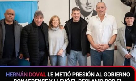 HERNÁN DOVAL LE METIÓ PRESIÓN AL GOBIERNO BONAERENSE