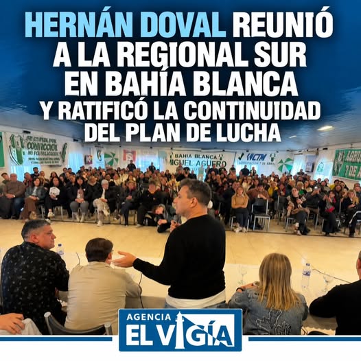 Hernán Doval reunió a la Regional Sur en Bahía Blanca y ratificó la continuidad del plan de lucha
