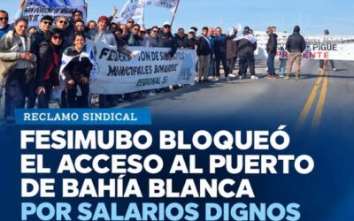 FESIMUBO BLOQUEÓ EL ACCESO AL PUERTO DE BAHÍA BLANCA POR SALARIOS DIGNOS PARA LOS MUNICIPALES