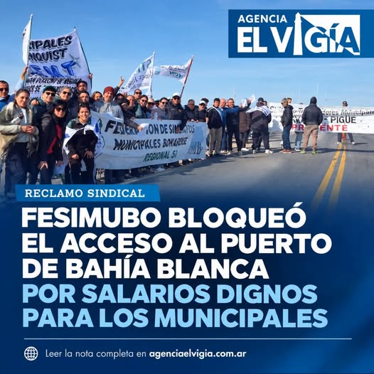 FESIMUBO BLOQUEÓ EL ACCESO AL PUERTO DE BAHÍA BLANCA POR SALARIOS DIGNOS PARA LOS MUNICIPALES