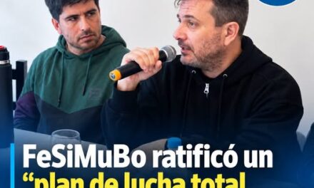 FESIMUBO RATIFICÓ UN “PLAN DE LUCHA TOTAL, PERMANENTE Y PROLONGADO”